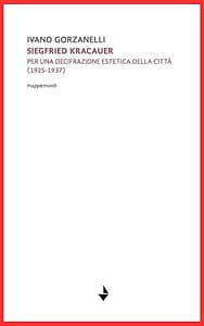 Copertina di Siegfrid Kracauer. Per una decifrazione estetica della città: 1925-1937
