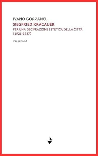 Copertina di Siegfrid Kracauer. Per una decifrazione estetica della città: 1925-1937