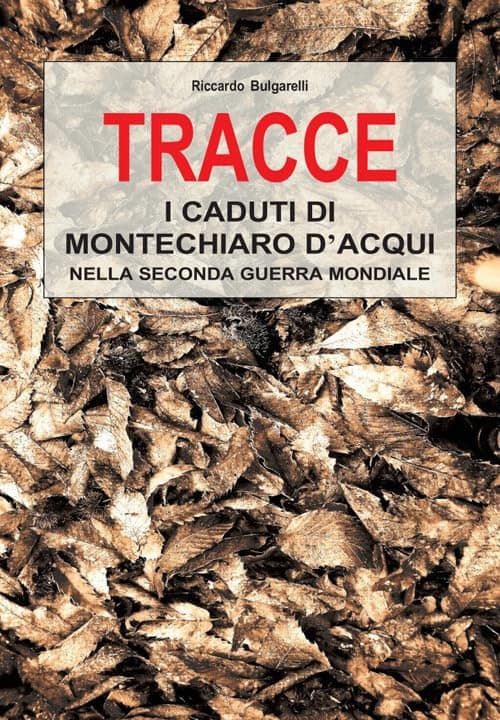 Copertina di Tracce. I caduti di Montechiaro d’Acqui nella Seconda Guerra Mondiale
